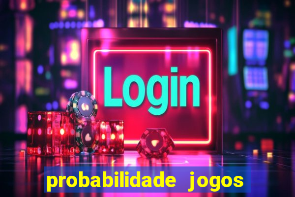 probabilidade jogos de futebol